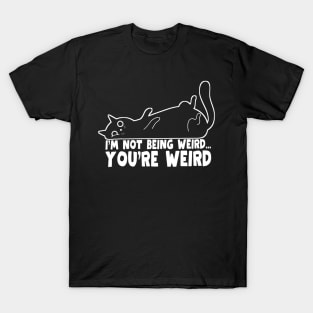 Funny Cat Meme I'm Not Being Weird You're Weird Cat T-Shirt